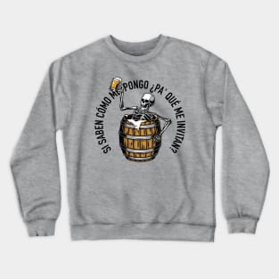 Si saben como me pongo pa' que me invitan Crewneck Sweatshirt